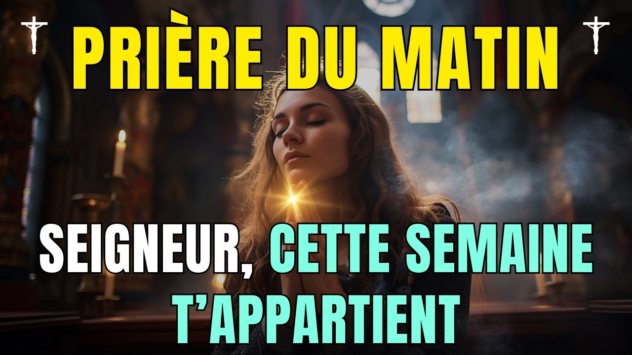 🙏 Pri&egrave;re du Matin &bull; Protection et Gr&acirc;ce Divine pour la Semaine &bull; Parole et &Eacute;vangile du Jour