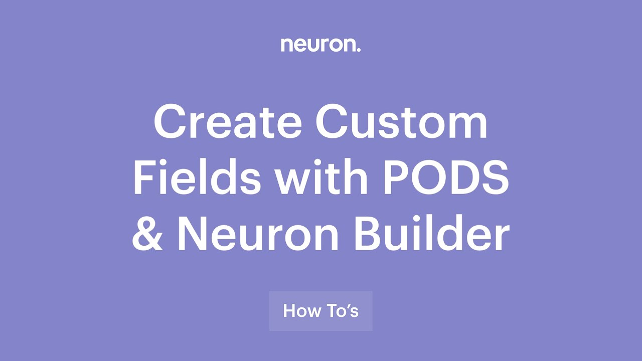 How to Create Custom Posts with Pods Integration and NeuronThemes WordPress Theme