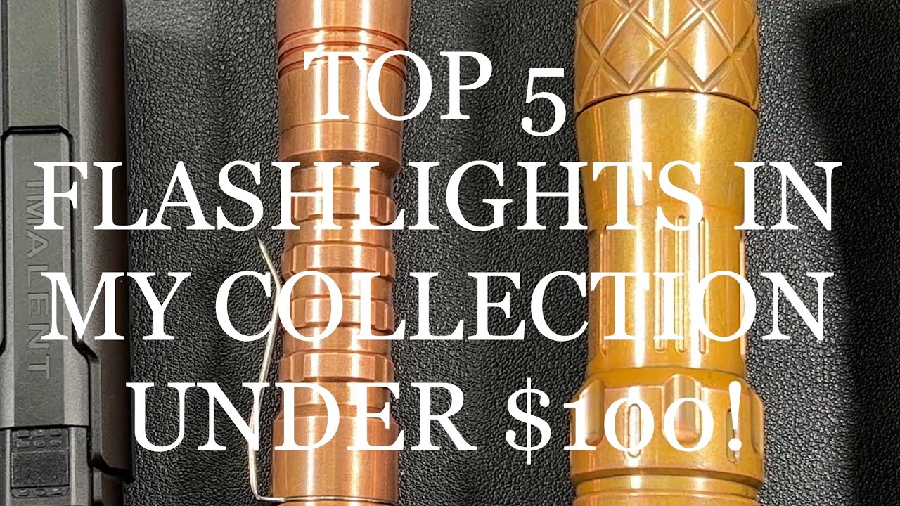 The Top 5 Favorite Flashlights In My Collection Under $100!
