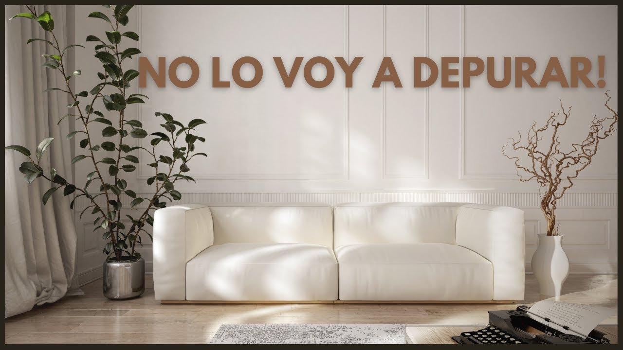 Cosas que NO Pienso DEPURAR