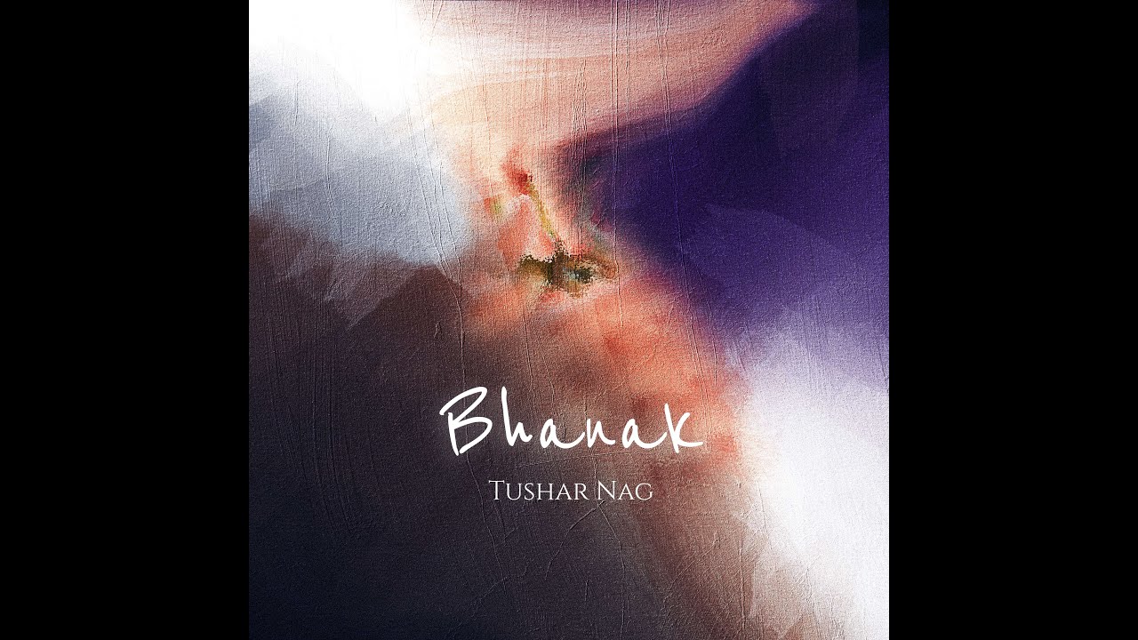 Bhanak - Tushar Nag | Official Audio
