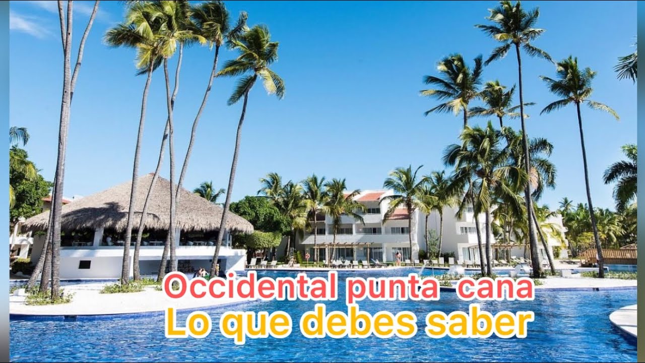 Occidental Punta Cana todo incluido tienes que saber esto// Nos fuimos en familia