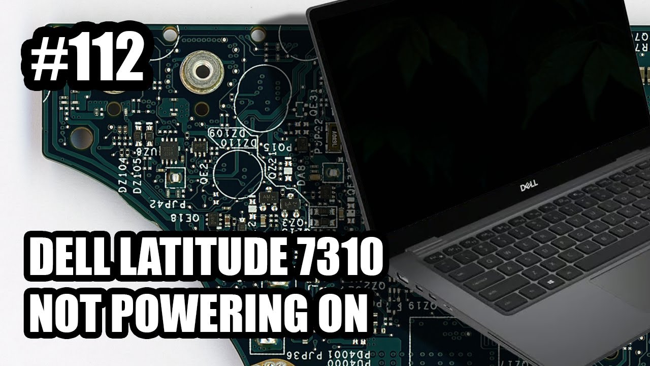 DELL LATITUDE 7310 - NOT POWERING ON