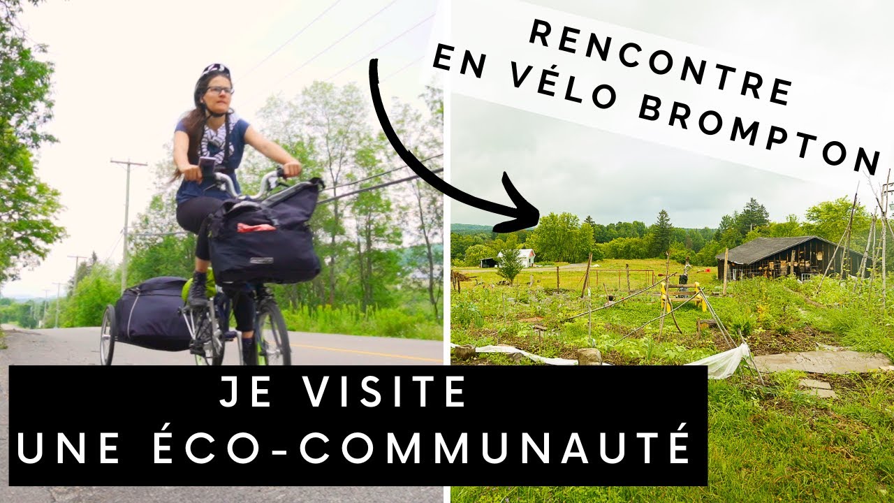 11 -  JE VISITE UNE ÉCO-COMMUNAUTÉ AU QUÉBEC (RENCONTRE EN VÉLO PLIANT) |La P'tite Réinventerie