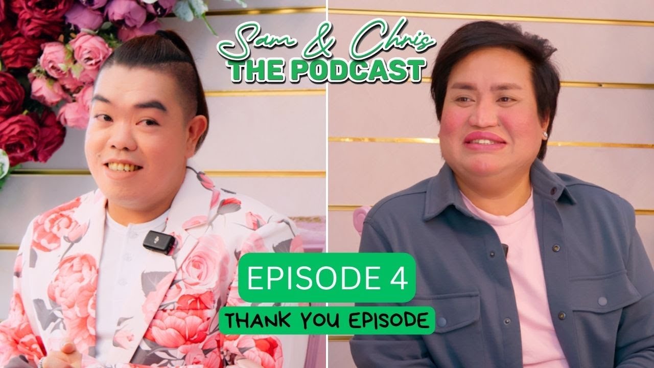 Sam & Chris - The Podcast | Year 3 - Episode 4 | Thank You Episode