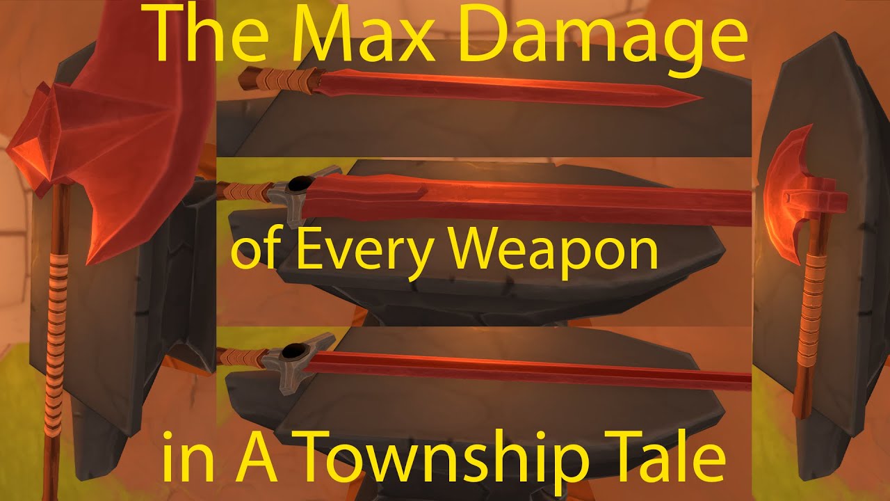The Max Damage of Every Weapon in A Township Tale