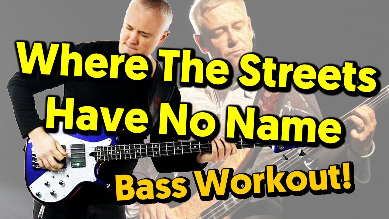 Where The Streets Have No Name - A Bass Workout!