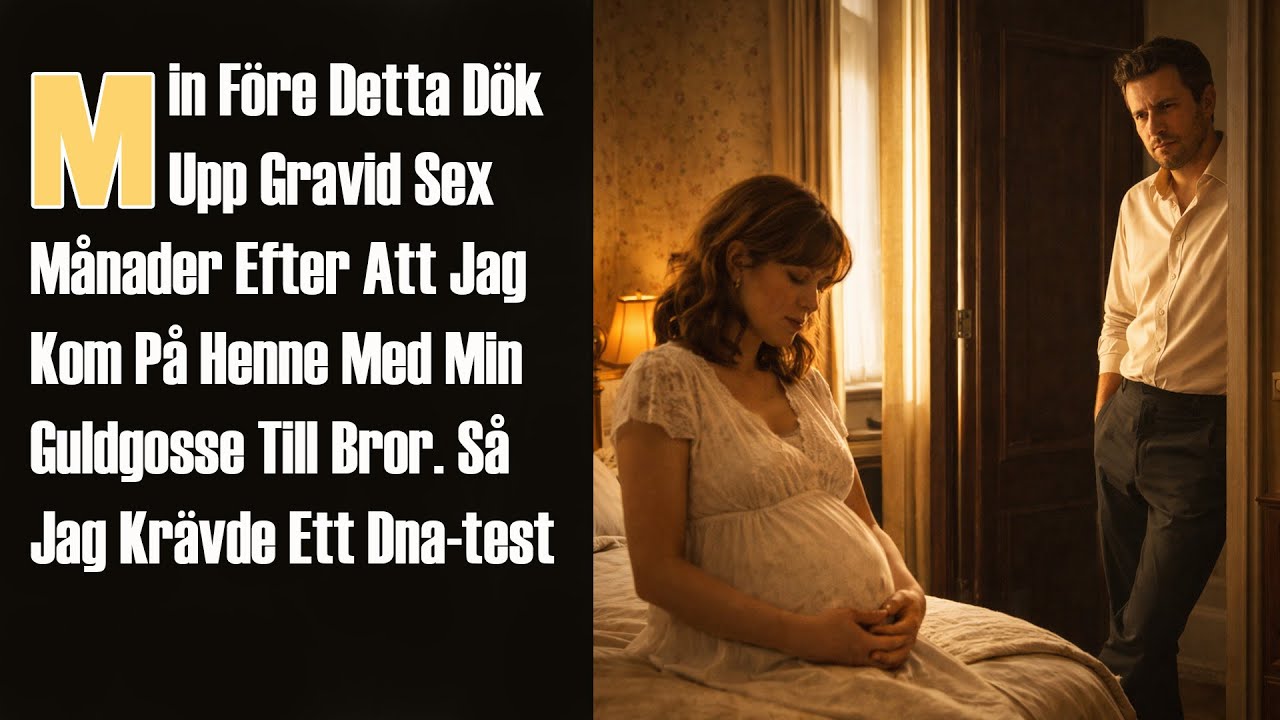 Min Före Detta Dök Upp Gravid Sex Månader Efter Att Jag Kom På Henne Med Min Guldgosse Till Bror...