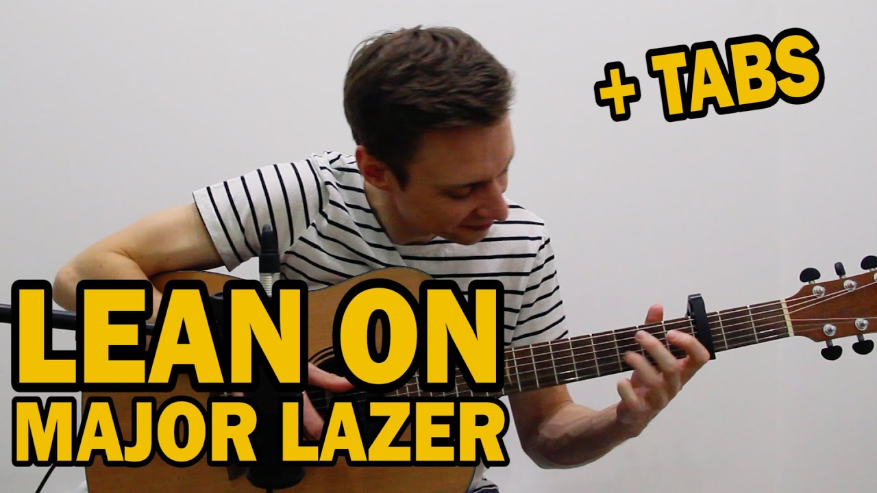 LEAN ON - Major Lazer ft. DJ Snake - fingerstyle guitar cover +tabs