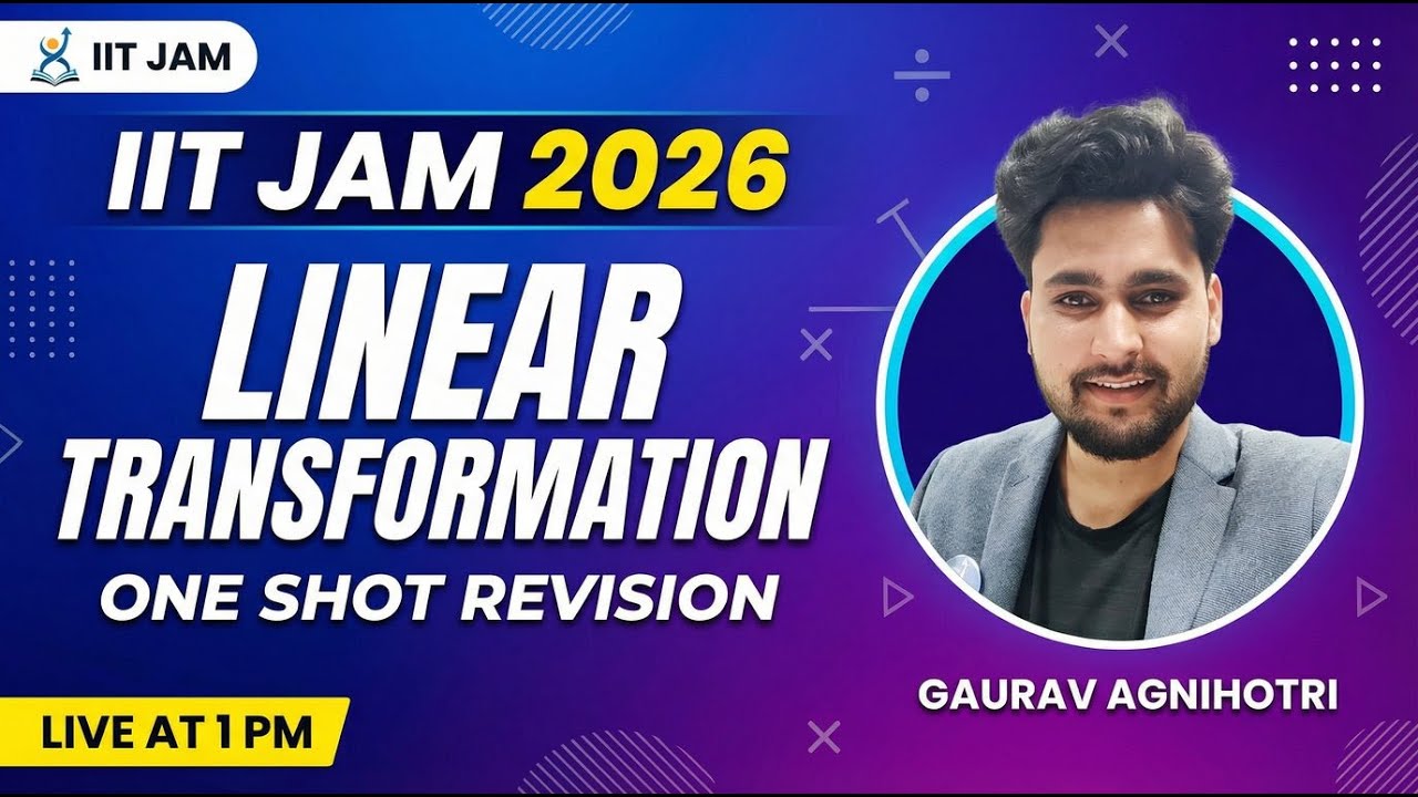 One Shot Revision - Linear Transformation, IIT JAM 2026, 4 PM , with Gaurav Sir