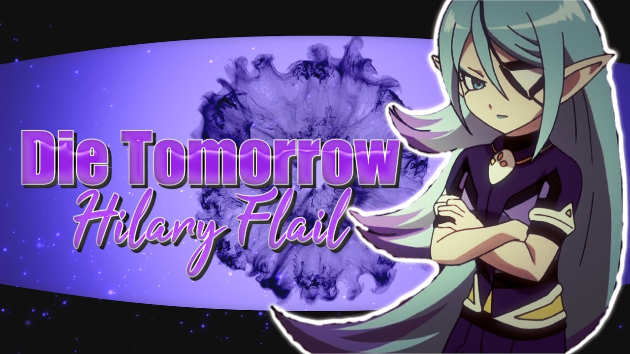 Rondula Flehl ( Hilary Flail ) : Die Tomorrow ( Inazuma Eleven Go Galaxy )