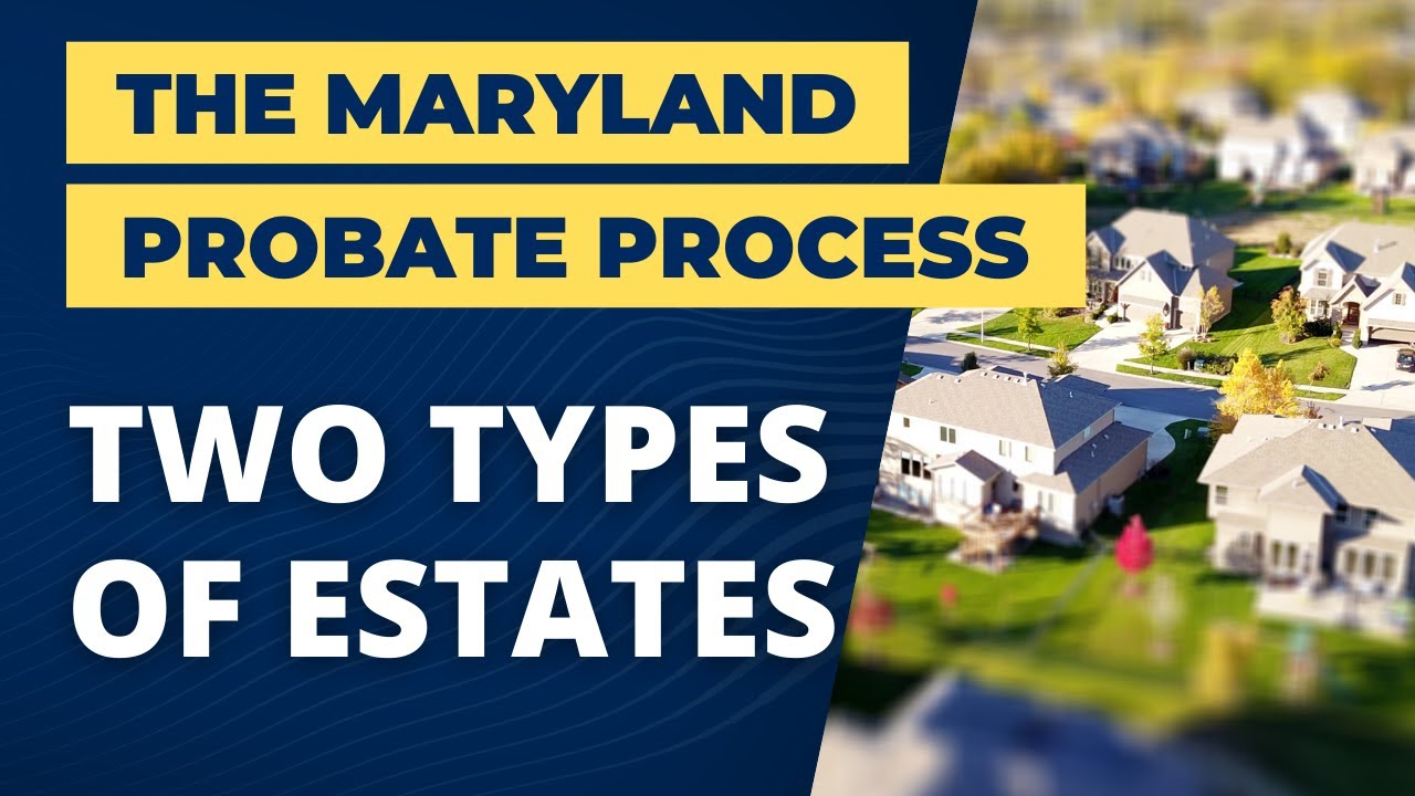 Different Types of Estates: Basic of Maryland's Probate Process