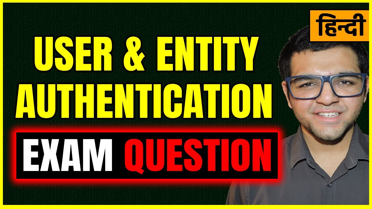 User & Entity Authentication 🔥🔥