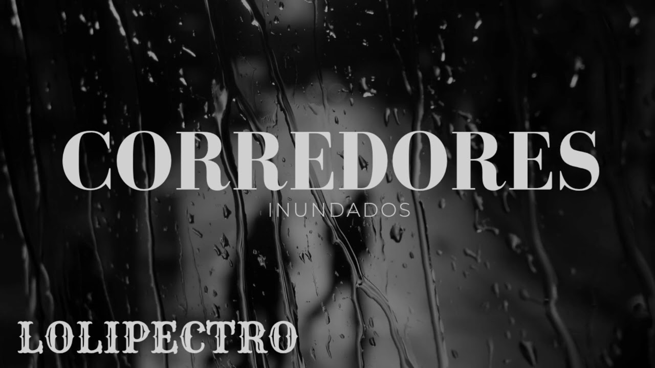 LOLIPECTRO _ CORREDORES INUDADOS THE ÁLBUM 