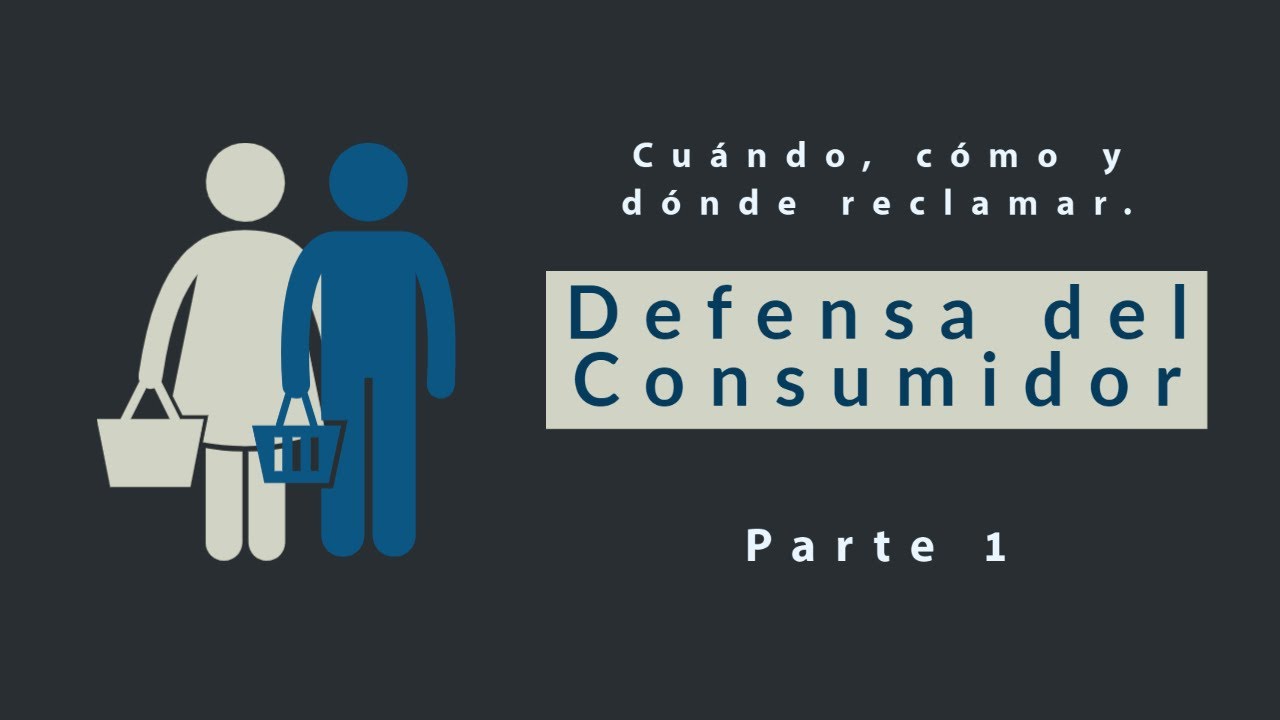 Defensa del consumidor - Cuándo, cómo y dónde reclamar. 1/2