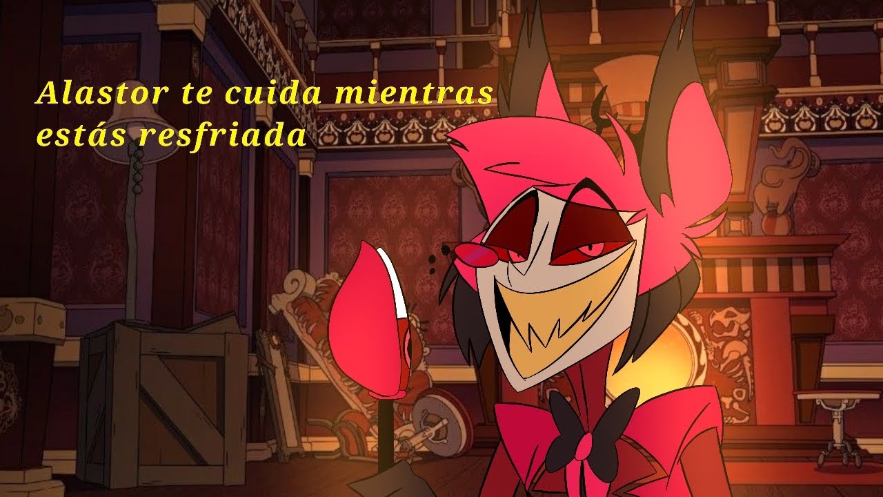 Asmr Alastor te cuida mientras estas resfriada