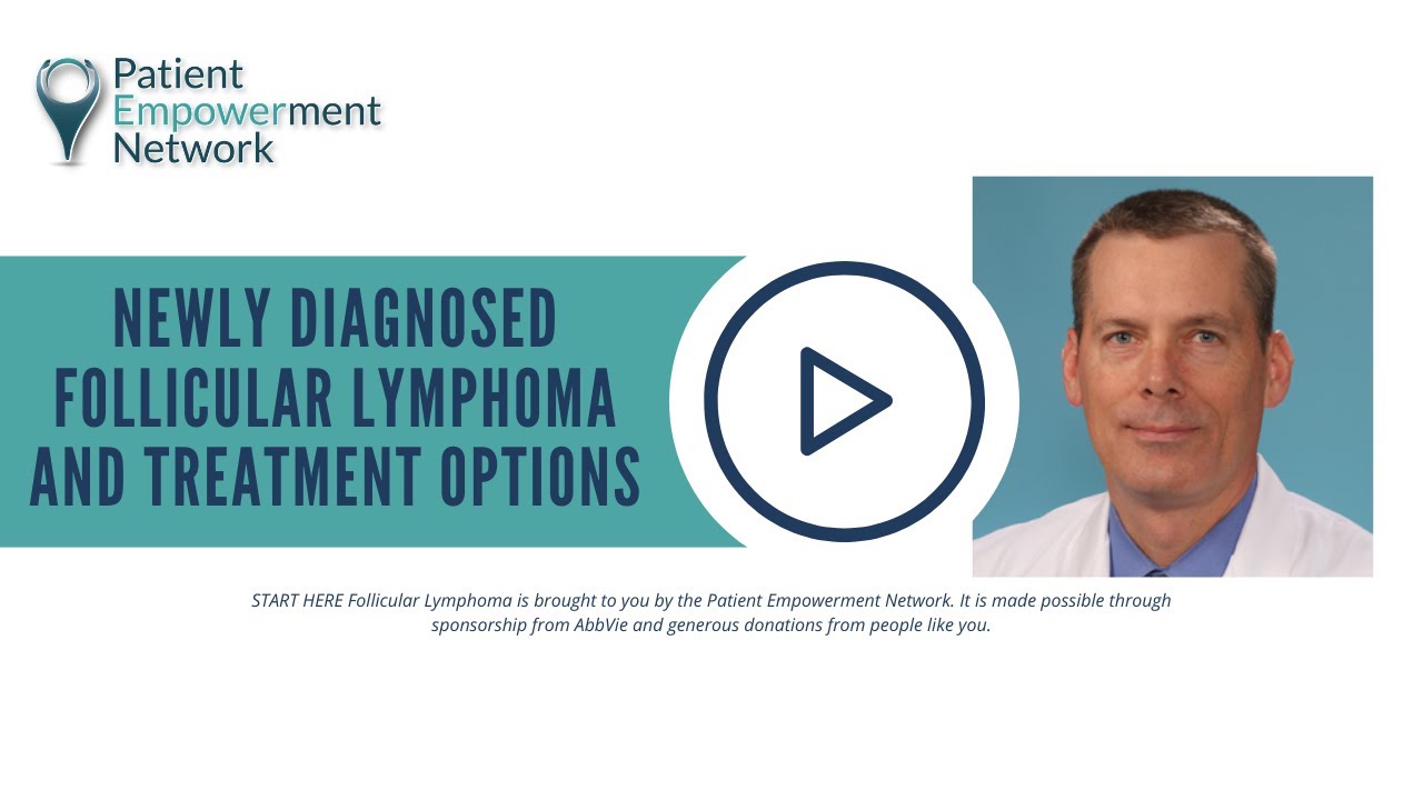 Newly Diagnosed Follicular Lymphoma and Treatment Options