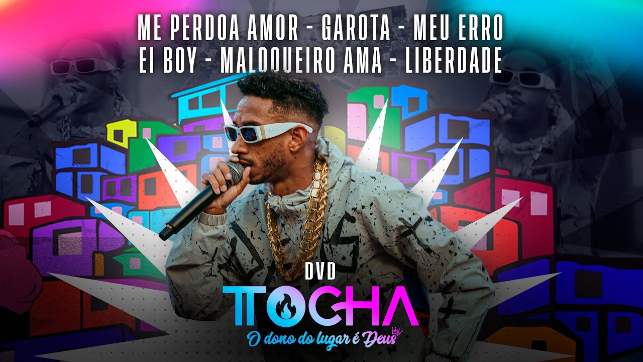 Tocha - ME PERDOA AMOR - GAROTA - MEU ERRO - EI BOY - MALOQUEIRO AMA - LIBERDADE (O DONO DO LUGAR)