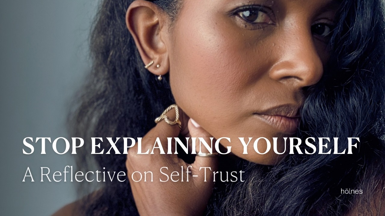 Stop Explaining Yourself | A Reflective Reading on Self-Trust