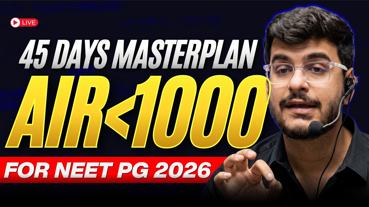 NEET PG 2026 Last 45 Days Strategy | AIR under 1000 Masterplan