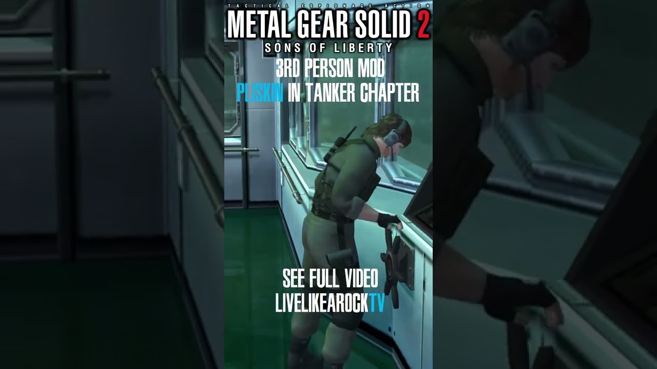 Metal Gear Solid 2: Substance Of Subsistence -3rd Person Mod-  [ Pliskin in Tanker Chapter] 