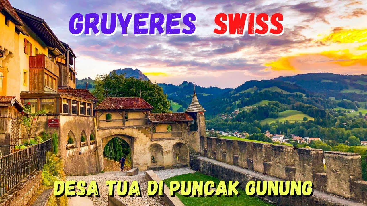 Desa tua Gruyeres di pegununungan Alpen, View nya maha indah.. betah banget Liburan di Swiss
