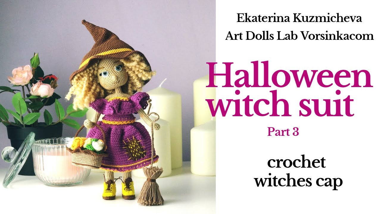 DOLL MAKING: Halloween Witch suit - crochet Witch Cap - Art Dolls Lab Vorsinkacom