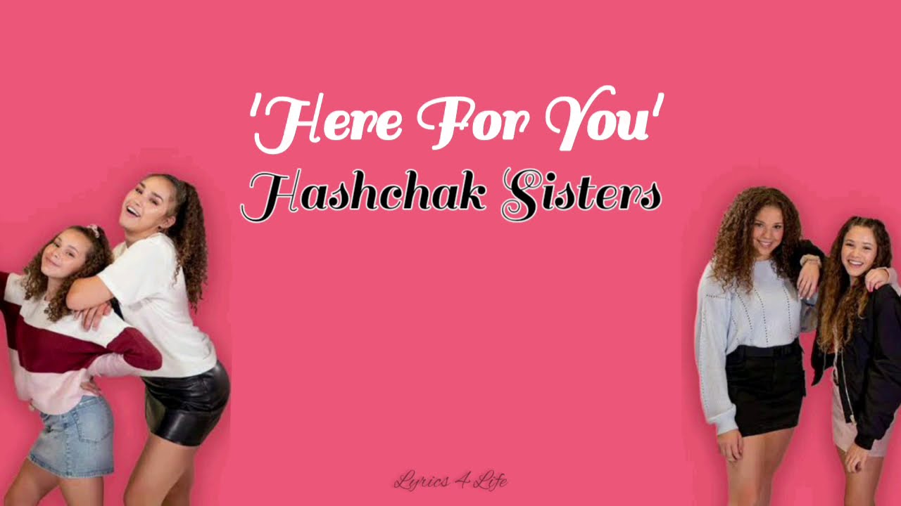 Here For You-Lyrics|| Hashchak Sisters { Lyrics 4 Life }