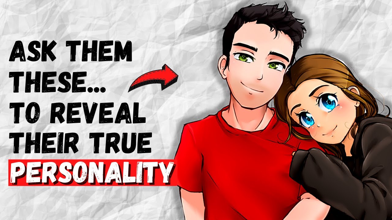 12 Intimate Questions That Reveal Anyone's TRUE Personality