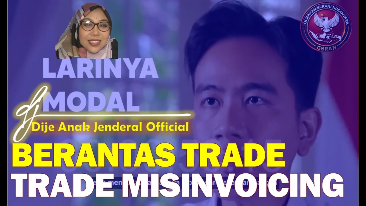 Dije Anak Jenderal : HANYA GIBRAN YANG BERANI BERANTAS TRADE MISINVOICING