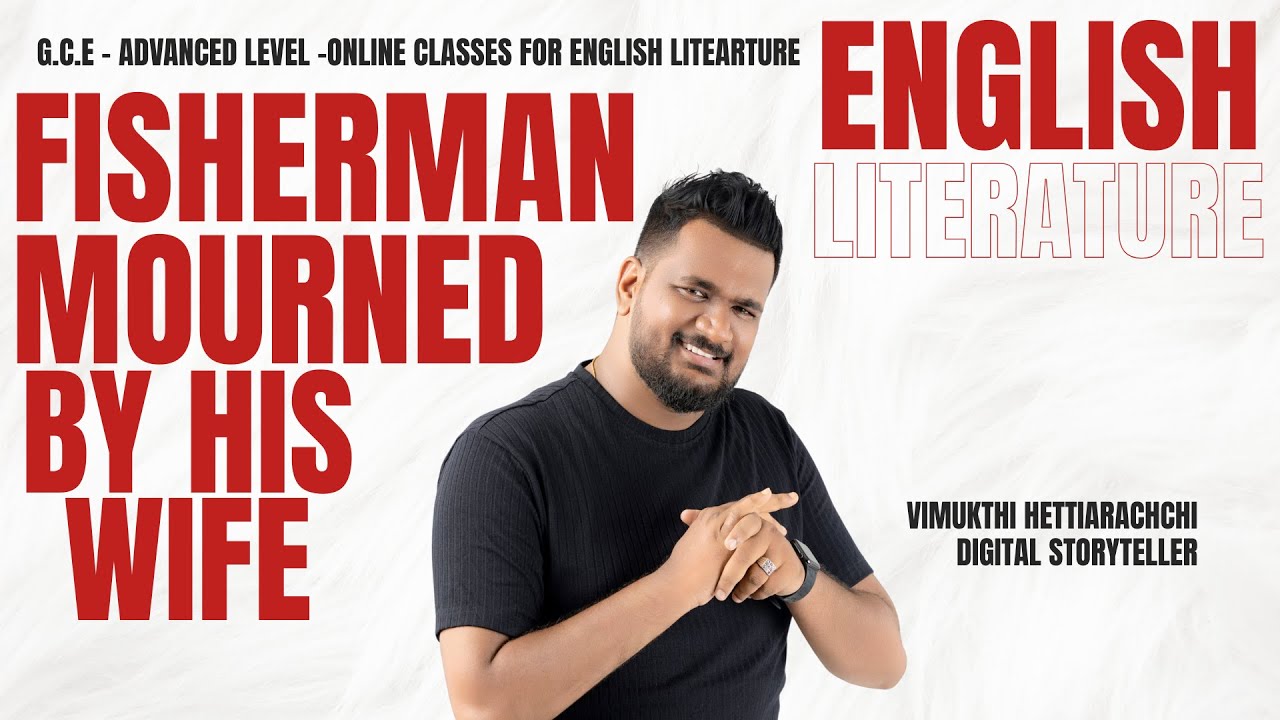 FISHERMAN MOURNED BY HIS WIFE - ADVANCED LEVEL ENGLISH LITERATURE -POETRY - PART -1