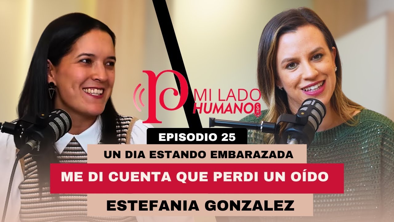 Un d&iacute;a estando embarazada, me di cuenta que perd&iacute; un o&iacute;do. - Mi lado Humano : Episodio 25