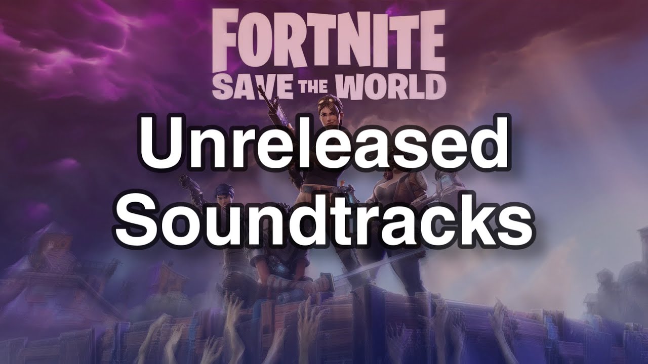 Unreleased Soundtracks | Fortnite: Save the World