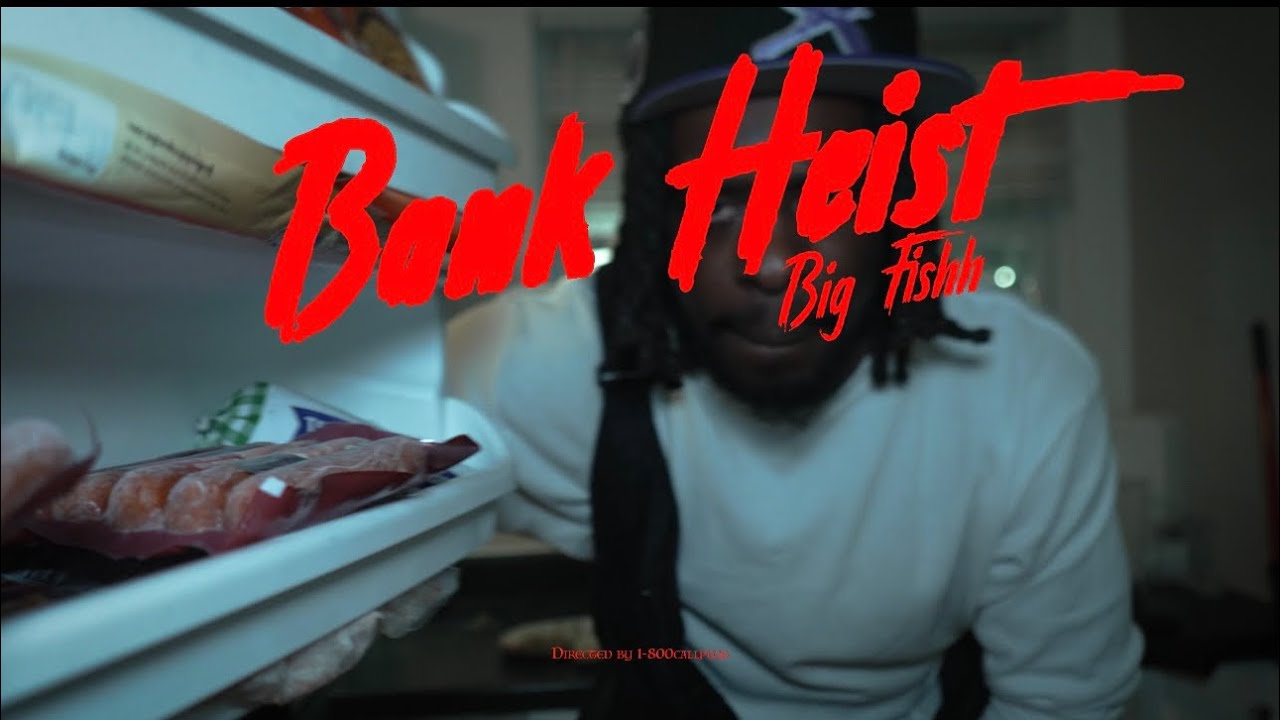 Big Fishh - Bank Heist (official video) shot by : @NBHPLUG 