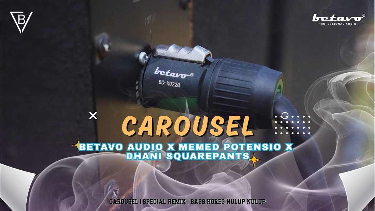 Betavo Audio X Memed Potensio X Dhani Squarepants | Carousel | Special Remix