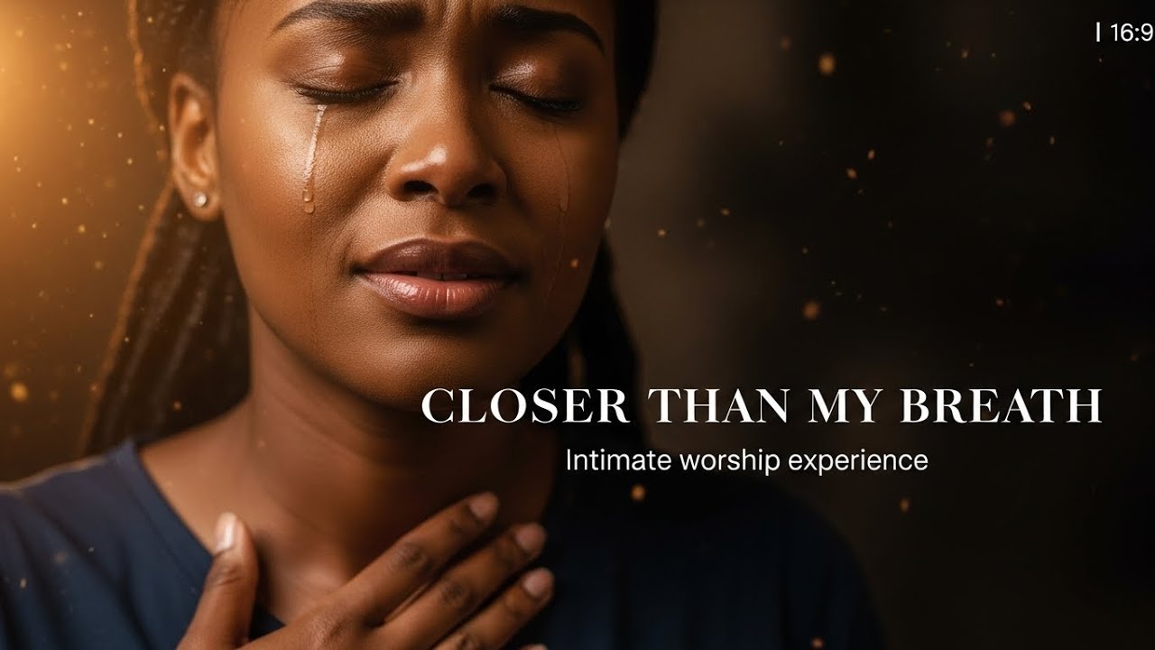 CLOSER THAN MY BREATH 🙏 Deep Soaking Worship | Holy Spirit Intimacy 2026