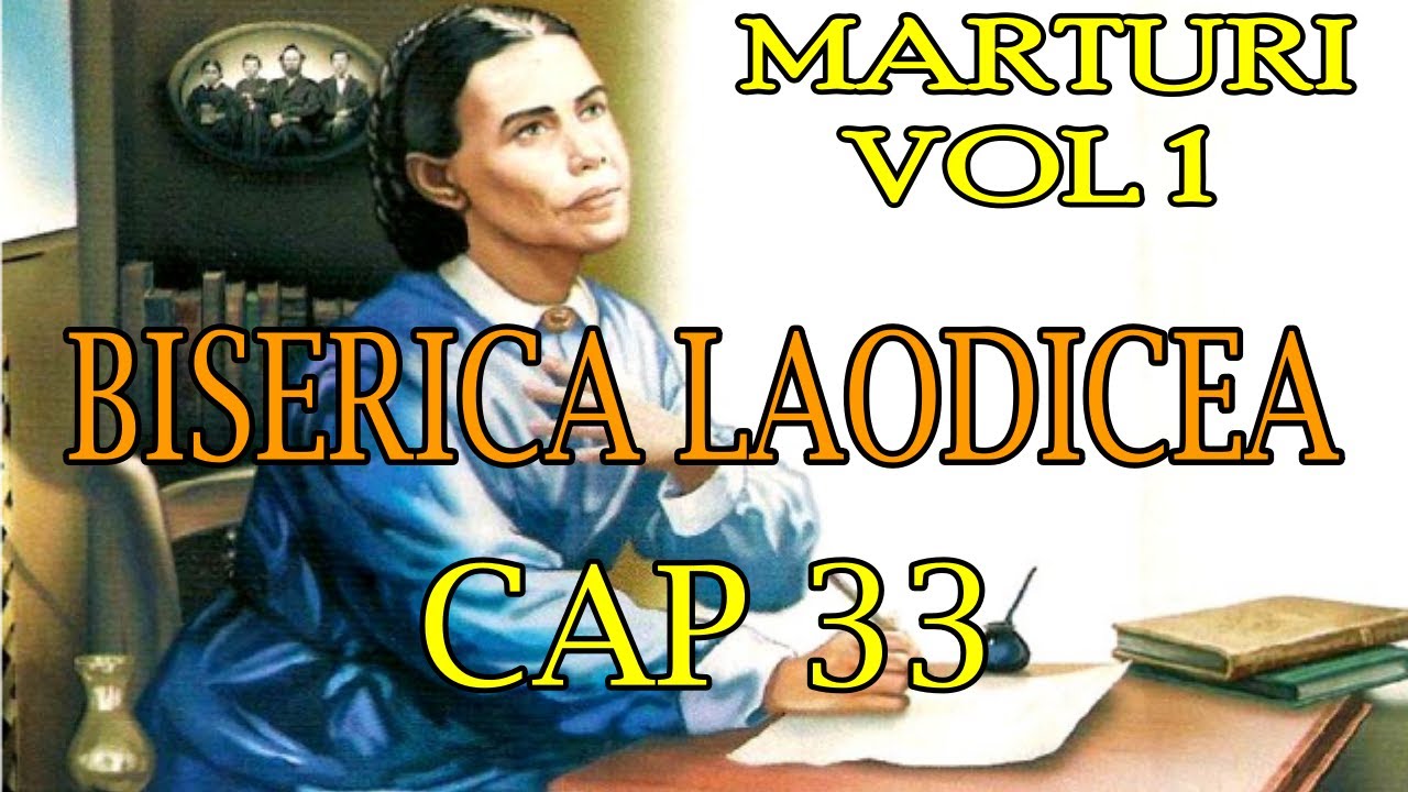 Marturi Vol 1 / Cap 33 - Biserica Laodicea