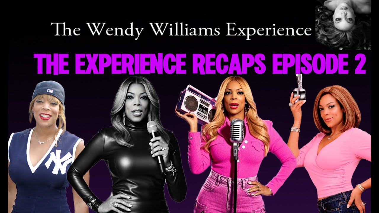The Wendy Williams Experience Radio Recaps Episode 2