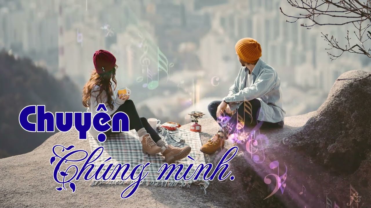 CHUYỆN CHÚNG MÌNH