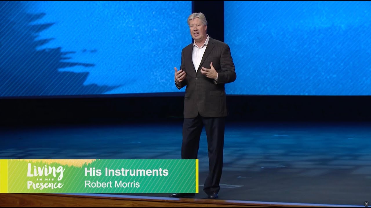 His Instruments - Living In His Presence - Pastor Robert Morris