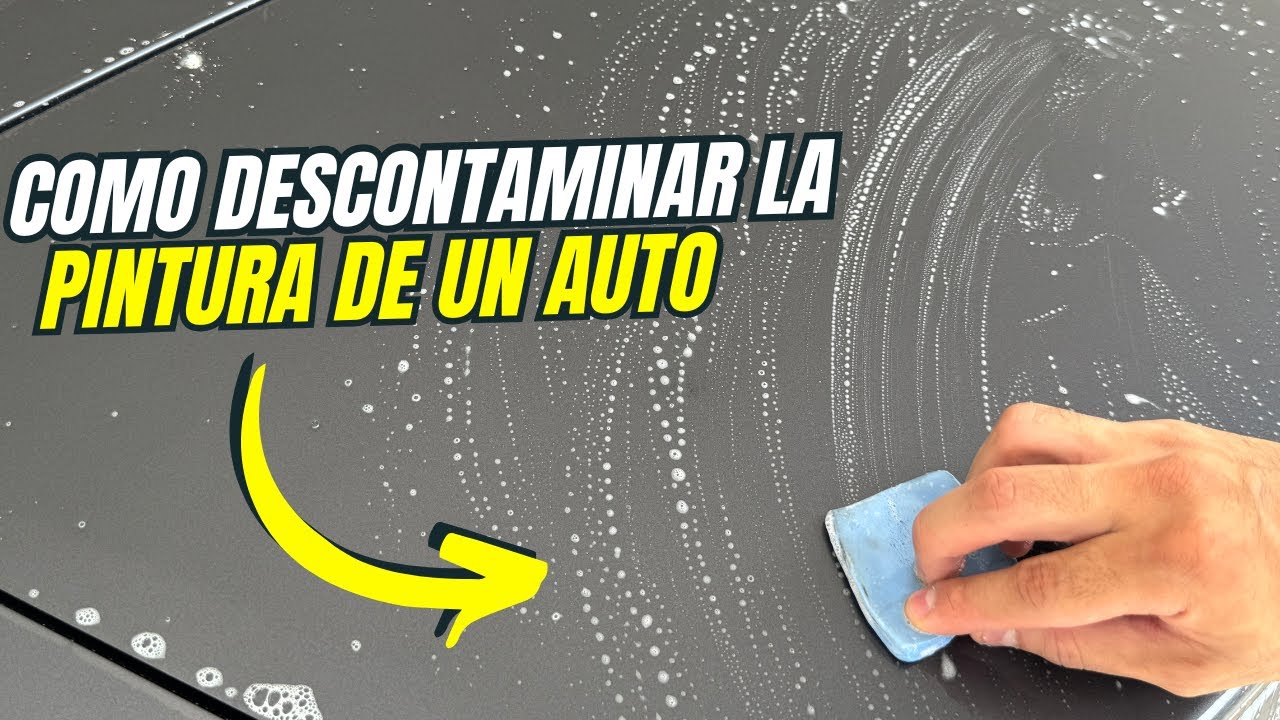 COMO DESCONTAMINAR PASO A PASO LA PINTURA DE TU AUTO DE FORMA CORRECTA
