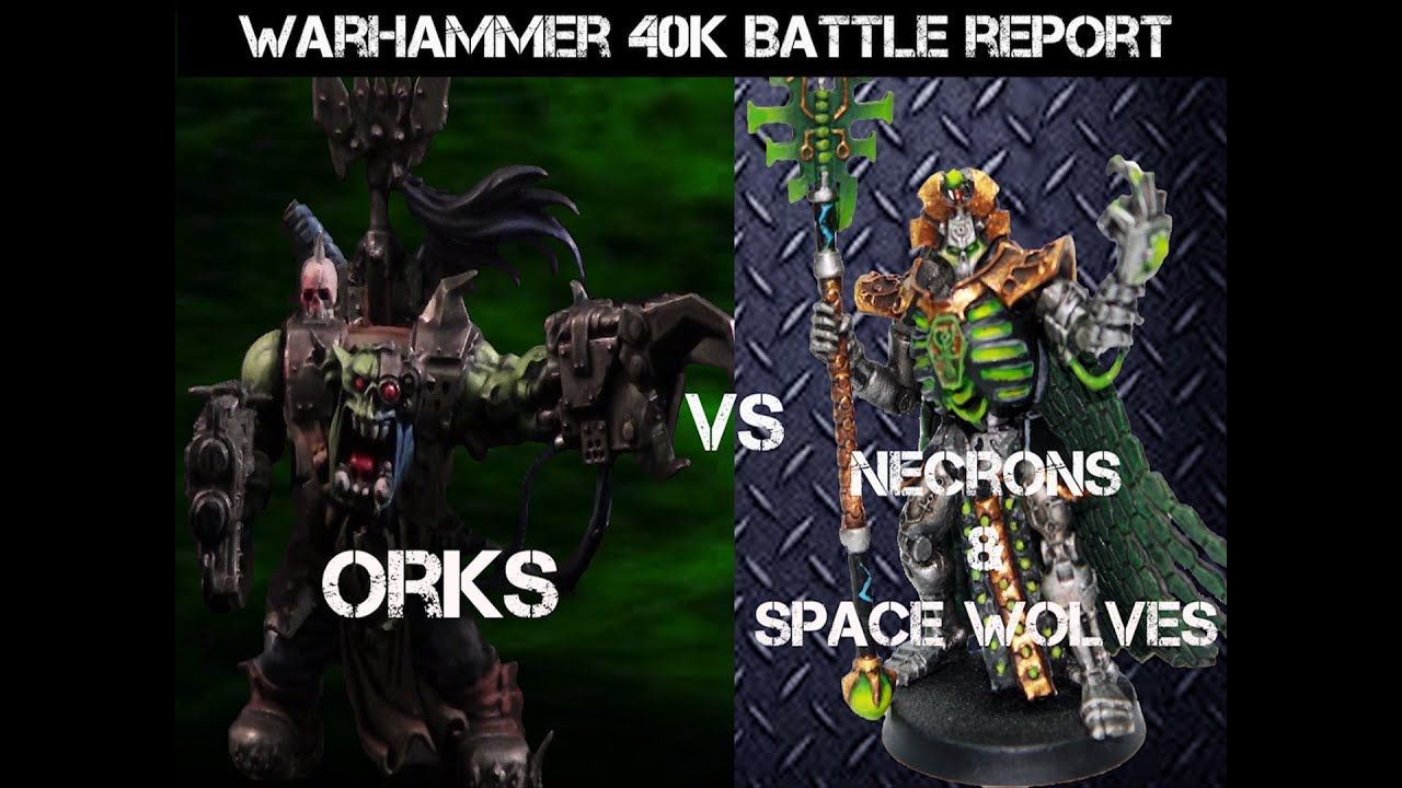 Orks vs Space Wolves & Necrons  Warhammer 40K Battle Report - Jay Knight BatRep 47 Part 1/2