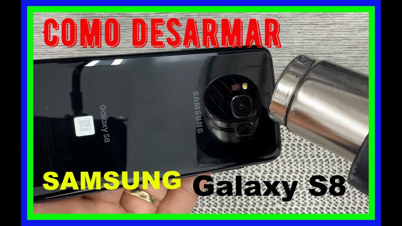SAMSUNG GALAXY S8 Como desarmar este telefono PASO A PASO