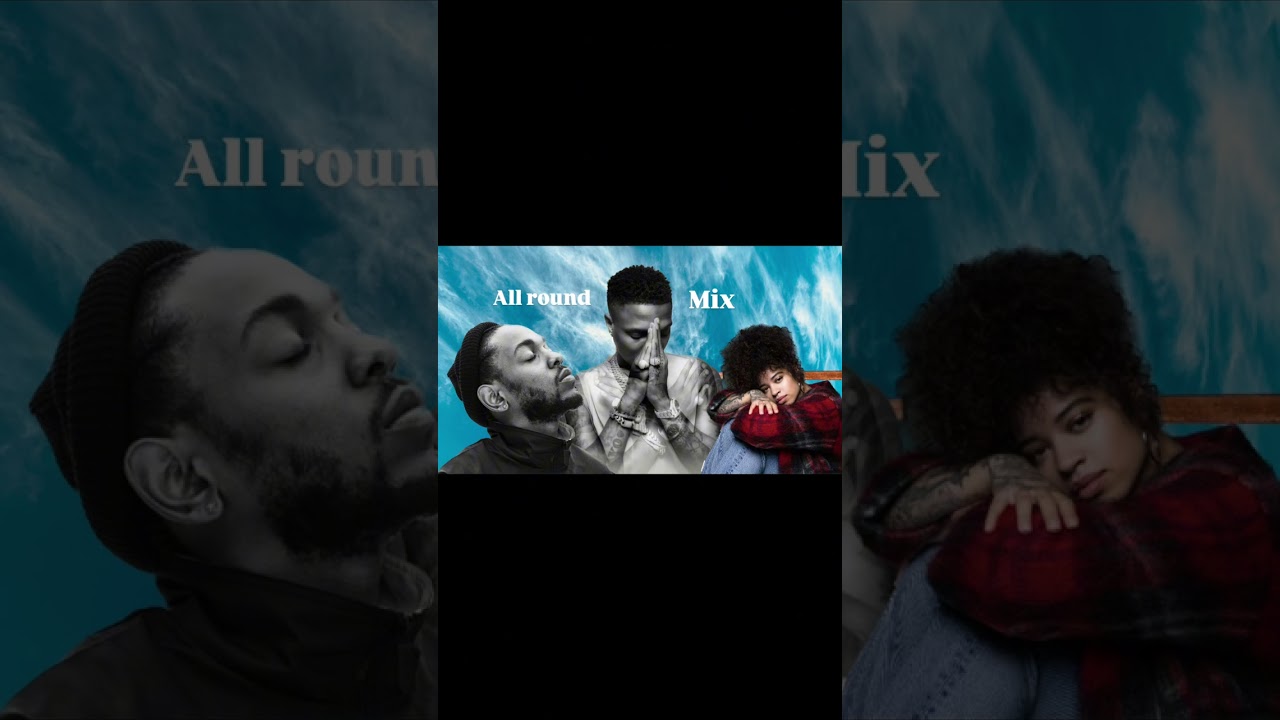 ALL ROUND MIX | R&B’s, Hiphop, Afrobeat  (Kendrick, Sza, Chris Brown, Ella Mai, WizKid, Tems)