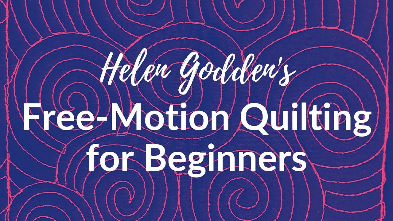 Free-Motion Quilting for Beginners ~ Helen Godden's Liberation from the Ditch