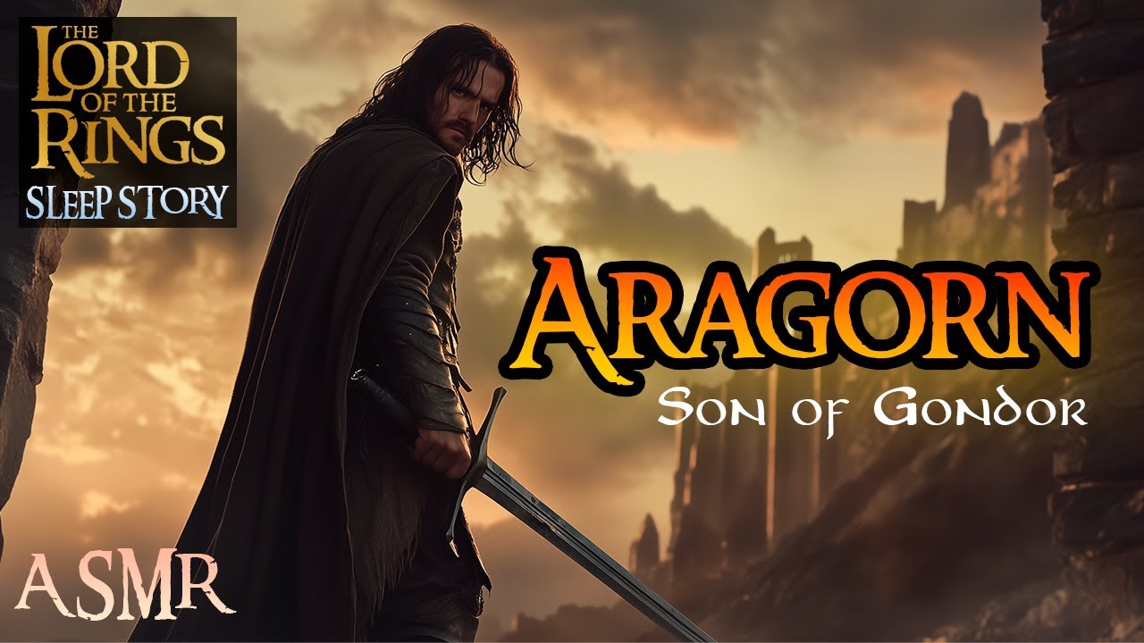 ARAGORN: Son of Gondor | MIDDLE-EARTH ASMR Bedtime Story