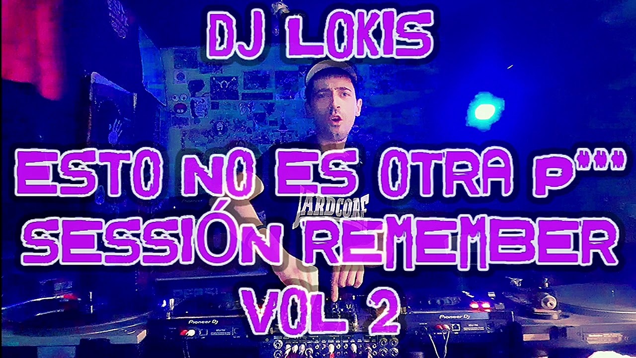 ESTO NO ES OTRA P*** SESSIÓN REMEMBER # 2 (DJ LOKIS)