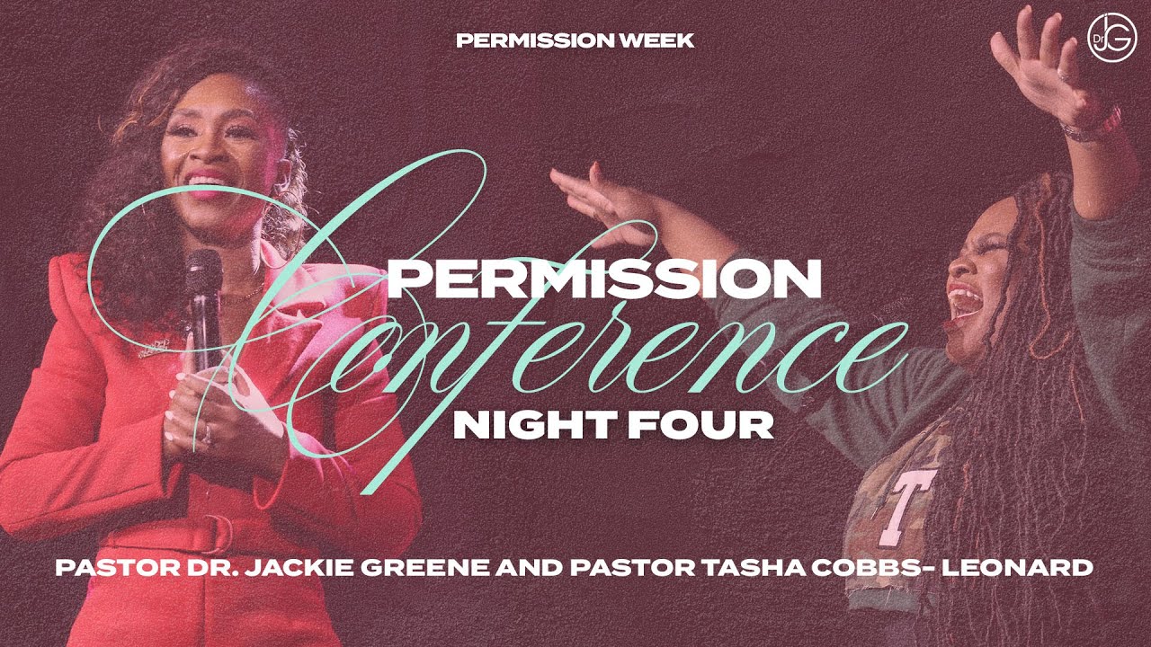 Permission Conference REPLAY | Night FOUR - Pastor Tasha Cobbs Leonard + Dr. Jackie Greene