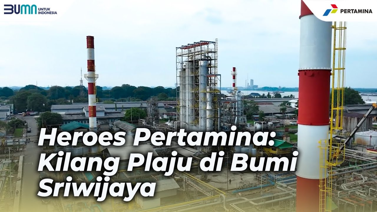 Heroes Pertamina: Kiprah Kilang Plaju Memajukan Bumi Sriwijaya