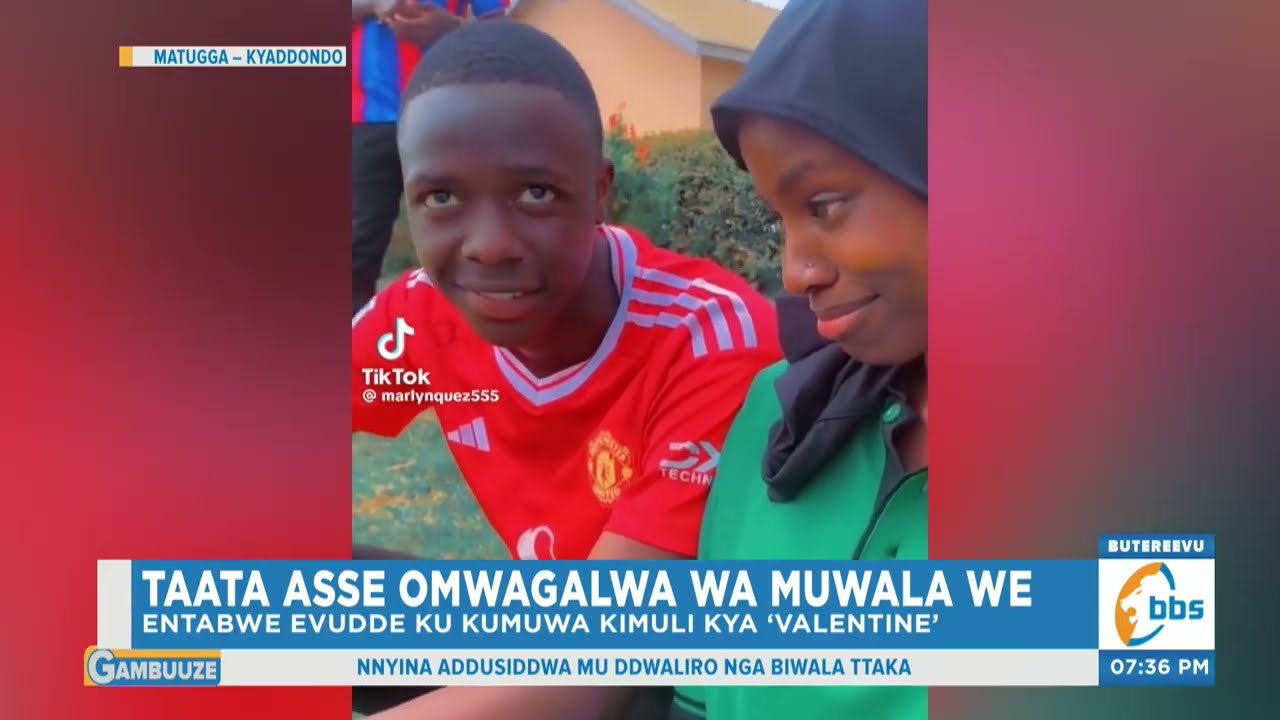 Taata Asse Omwagalwa wa Muwala we, Ekimuli kya ‘Valentine’ Kyekivuddeko Obuzibu